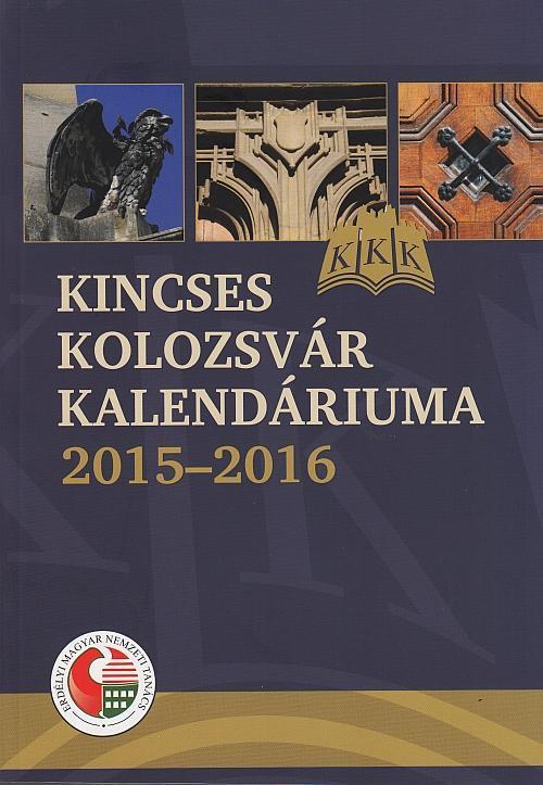 KINCSES KOLOZSVÁR KALENDÁRIUMA 2015-2016