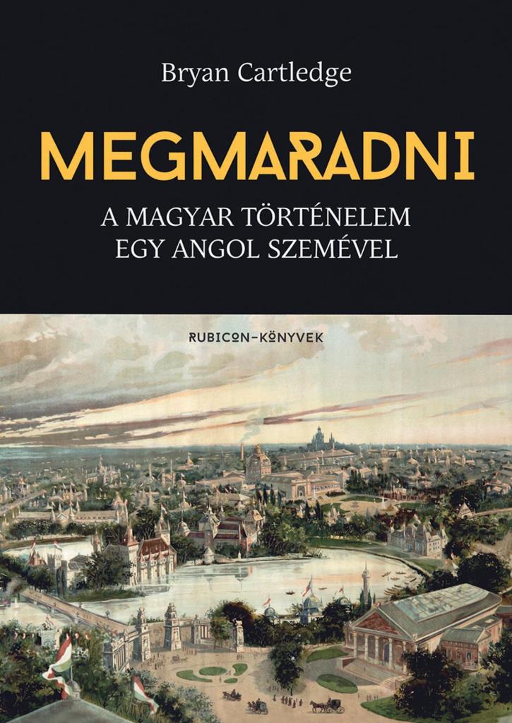 MEGMARADNI - A MAGYAR TÖRTÉNELEM EGY ANGOL SZEMÉVEL