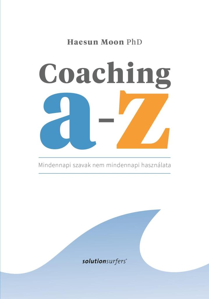 COACHING A-Z - MINDENNAPI SZAVAK NEM MINDENNAPI HASZNÁLATA
