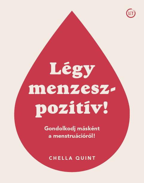 LÉGY MENZESZPOZITÍV! - GONDOLKODJ MÁSKÉNT A MENSTRUÁCIÓRÓL!