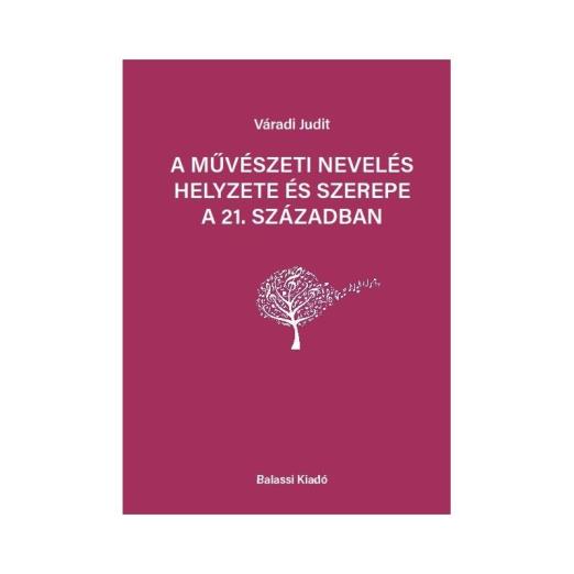 A MŰVÉSZETI NEVELÉS HELYZETE ÉS SZEREPE A 21. SZÁZADBAN