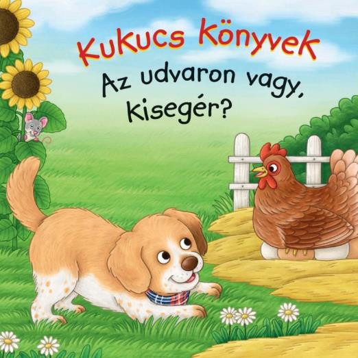 KUKUCS KÖNYVEK - AZ UDVARON VAGY, KISEGÉR?