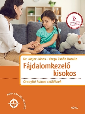 FÁJDALOMKEZELŐ KISOKOS - ÖNSEGÍTŐ KALAUZ SZÜLŐKNEK