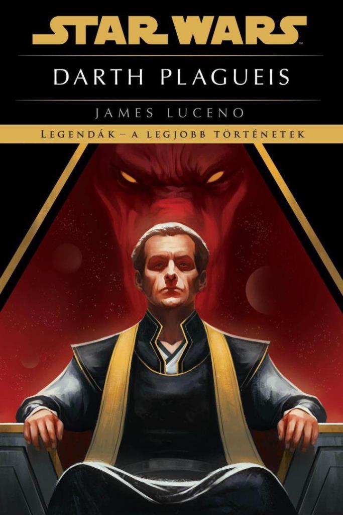 STAR WARS: DARTH PLAGUEIS - LEGENDÁK - A LEGJOBB TÖRTÉNETEK