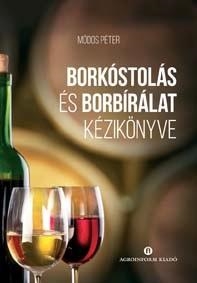 BORKÓSTOLÁS ÉS BORBÍRÁLAT KÉZIKÖNYVE