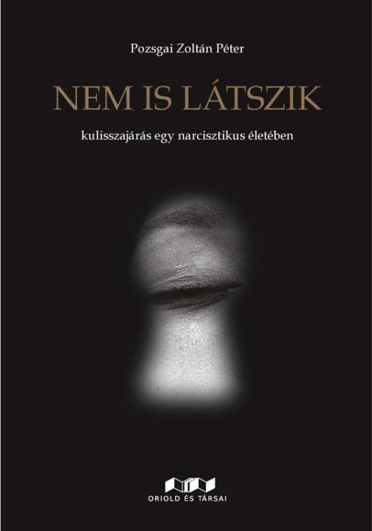 NEM IS LÁTSZIK - KULISSZAJÁRÁS EGY NARCISZTIKUS ÉLETÉBEN