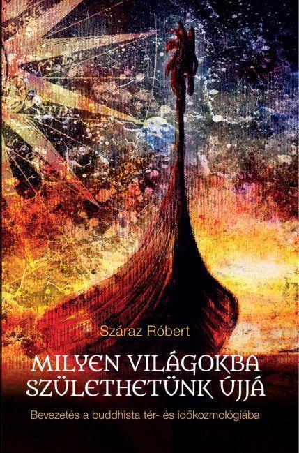 MILYEN VILÁGOKBA SZÜLETHETÜNK ÚJJÁ