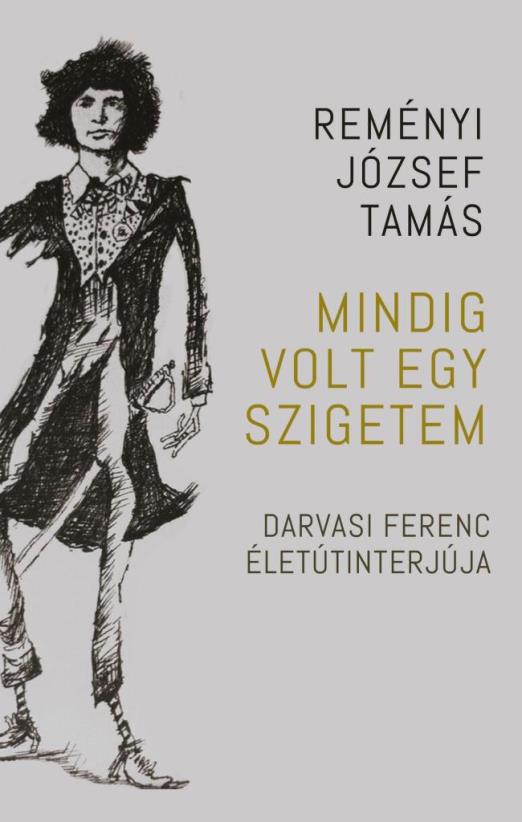 MINDIG VOLT EGY SZIGETEM - DARVASI FERENC ÉLETÚTINTERJÚJA