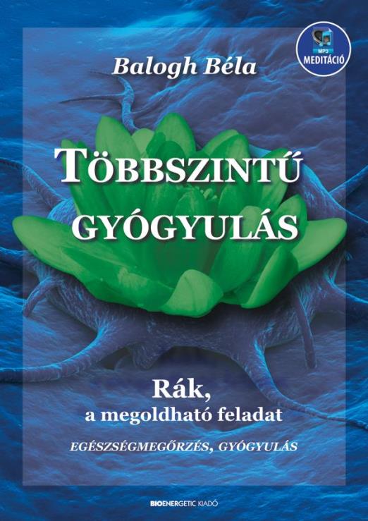 TÖBBSZINTŰ GYÓGYULÁS - RÁK, A MEGOLDHATÓ FELADAT