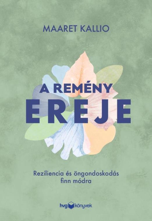 A REMÉNY EREJE - REZILIENCIA ÉS ÖNGONDOSKODÁS FINN MÓDRA