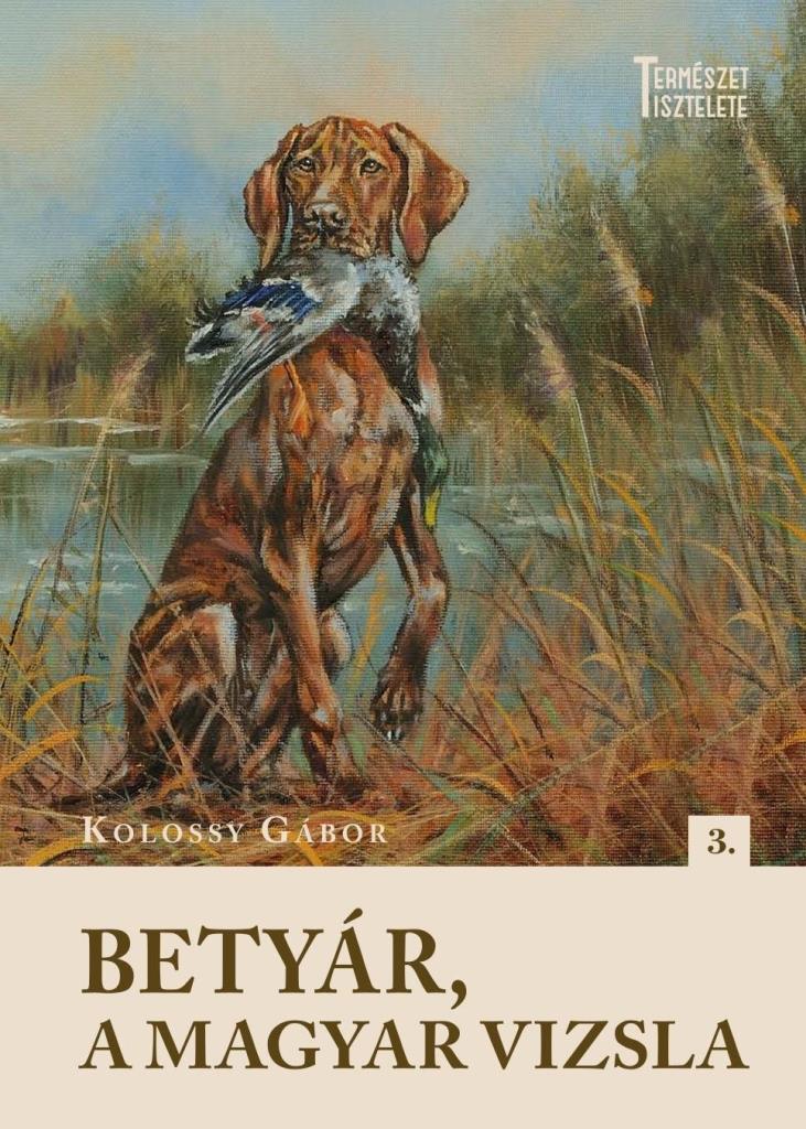 BETYÁR, A MAGYAR VIZSLA