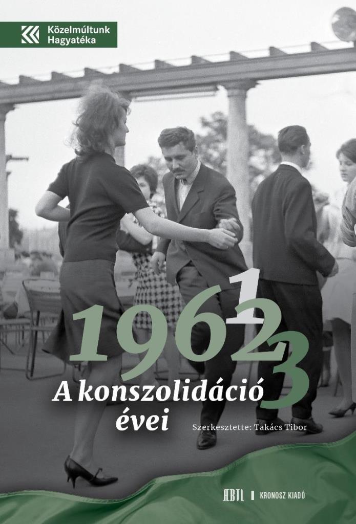 A KONSZOLIDÁCIÓ ÉVEI 1961, 1962, 1963