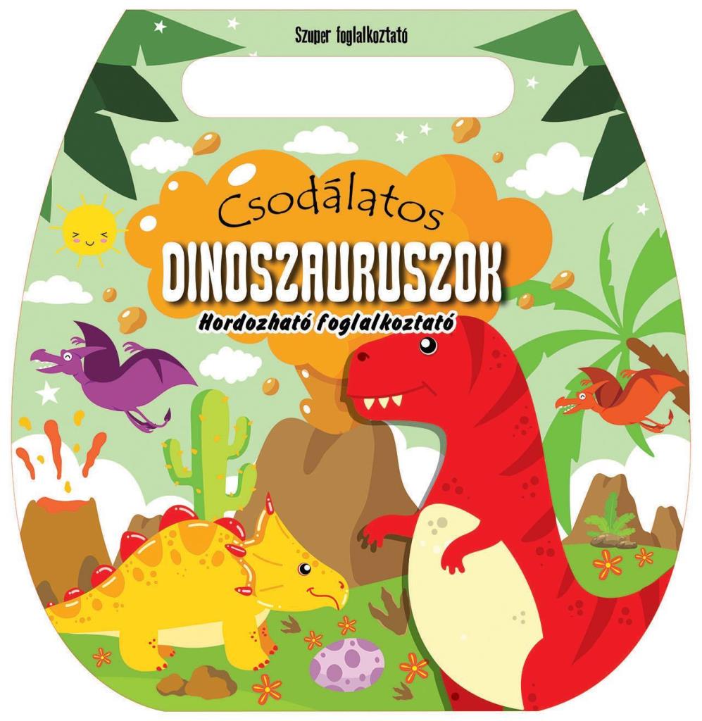 CSODÁLATOS DINOSZAURUSZOK - HORDOZHATÓ FOFLALKOZTATÓ
