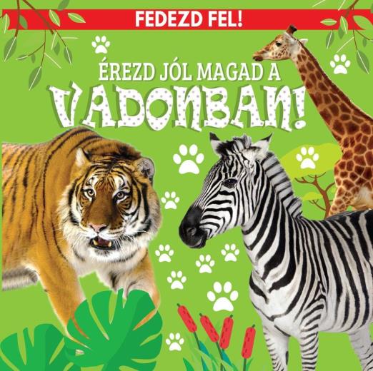 ÉREZD JÓL MAGAD A VADONBAN! - FEDEZD FEL!