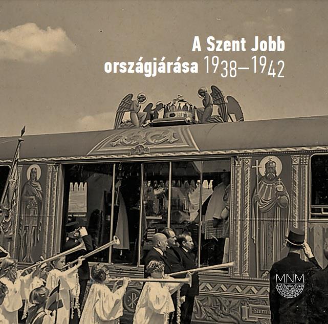 A SZENT JOBB ORSZÁGJÁRÁSA 1938-1942