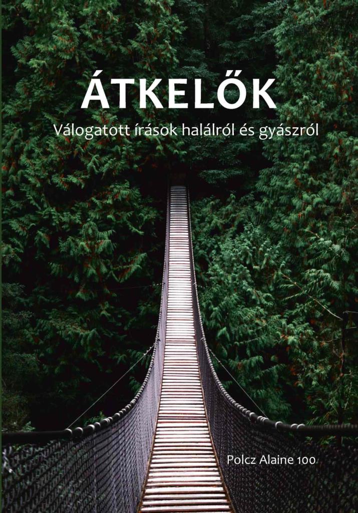 ÁTKELŐK - VÁLOGATOTT ÍRÁSOK HALÁLRÓL ÉS GYÁSZRÓL