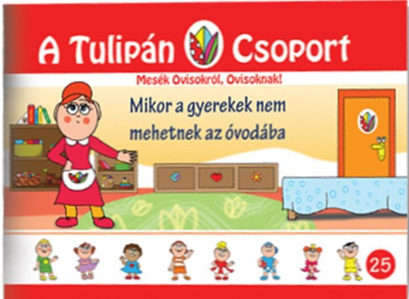 MIKOR A GYEREKEK NEM MEHETNEK ÓVODÁBA - A TULIPÁN CSOPORT 25.