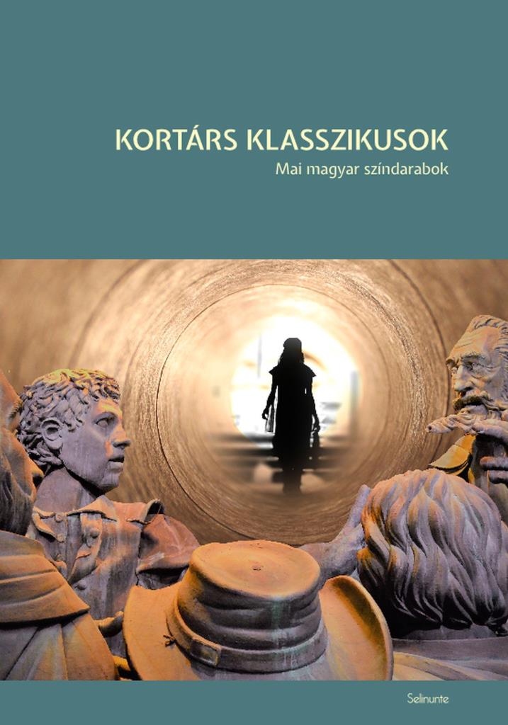 KORTÁRS KLASSZIKUSOK - MAI MAGYAR SZÍNDARABOK