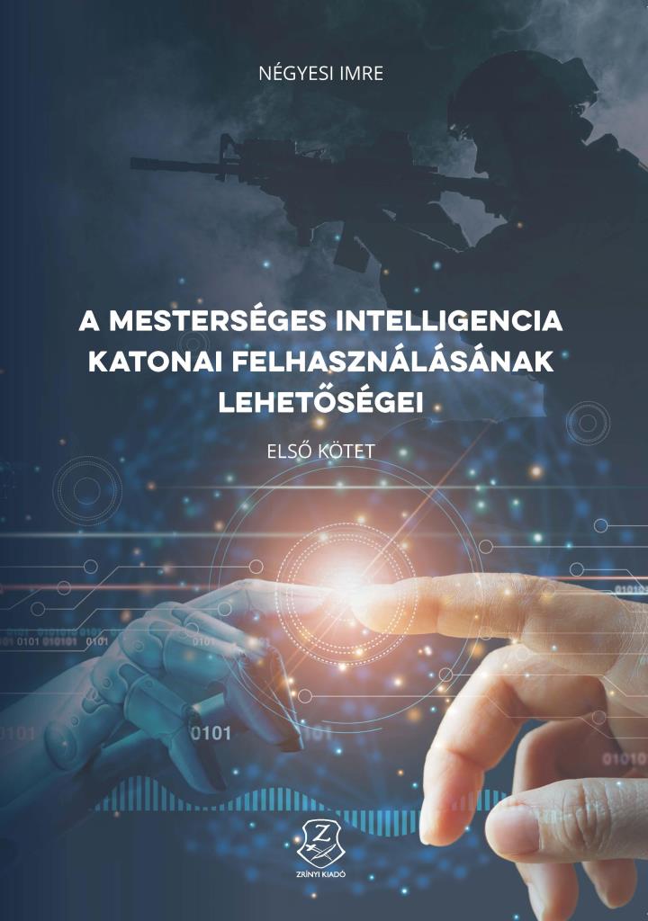 A MESTERSÉGES INTELLIGENCIA KATONAI FELHASZNÁLÁSÁNAK LEHETŐSÉGEI