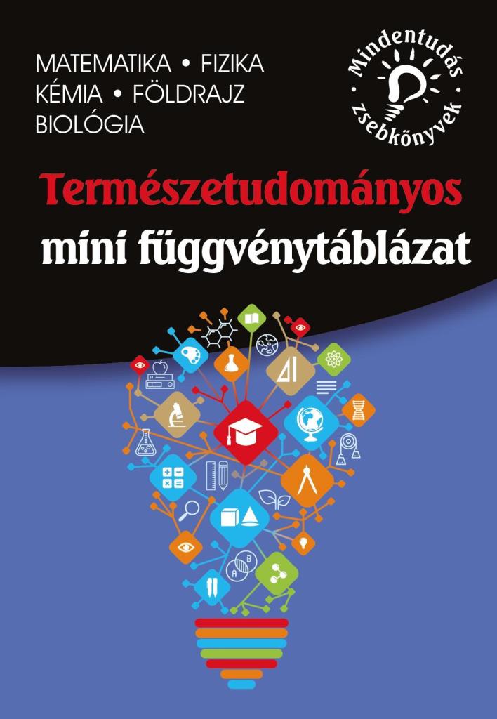 TERMÉSZETTUDOMÁNYOS MINI FÜGGVÉNYTÁBLÁZAT - MINDENTUDÁS ZSEBKÖNYVEK