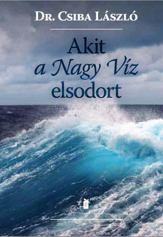 AKIT A NAGY VÍZ ELSODORT