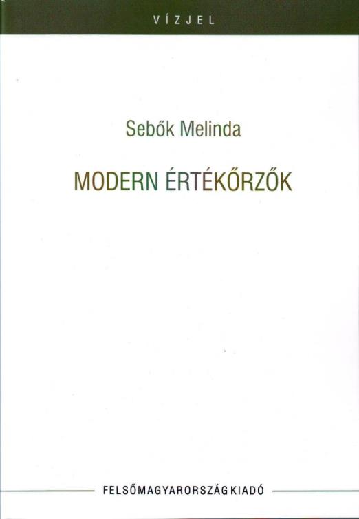 MODERN ÉRTÉKŐRZŐK (TANULMÁNYOK, KRITIKÁK)