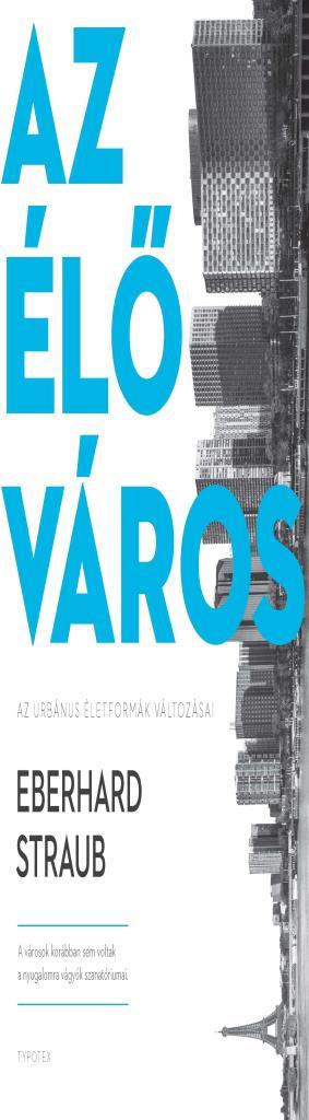 AZ ÉLŐ VÁROS - AZ URBÁNUS ÉLETFORMÁK VÁLTOZÁSAI