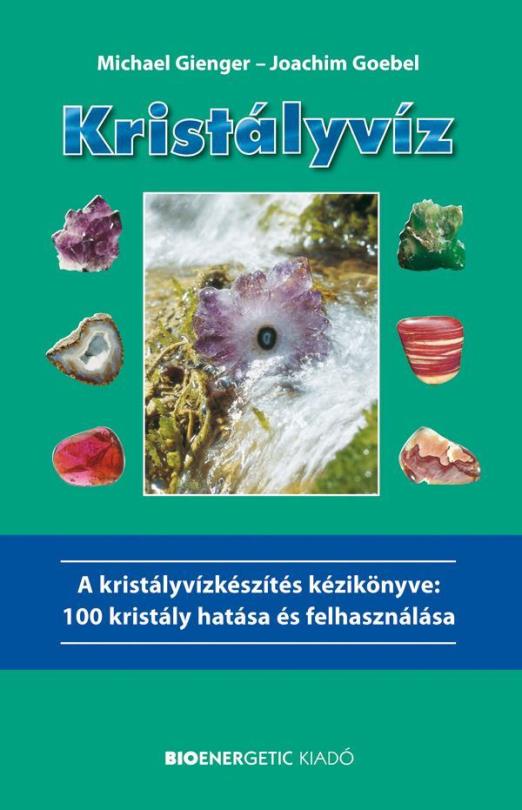 KRISTÁLYVÍZ - A KRISTÁLYVÍZKÉSZÍTÉS KÉZIKÖNYVE - ÁTDOLG. KIADÁS