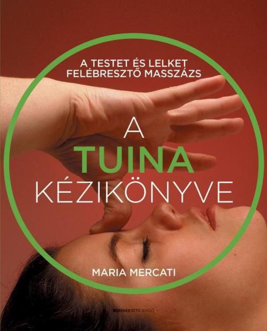 A TUINA KÉZIKÖNYVE - A TESTET ÉS LELKET FELÉBRESZTŐ MASSZÁZS