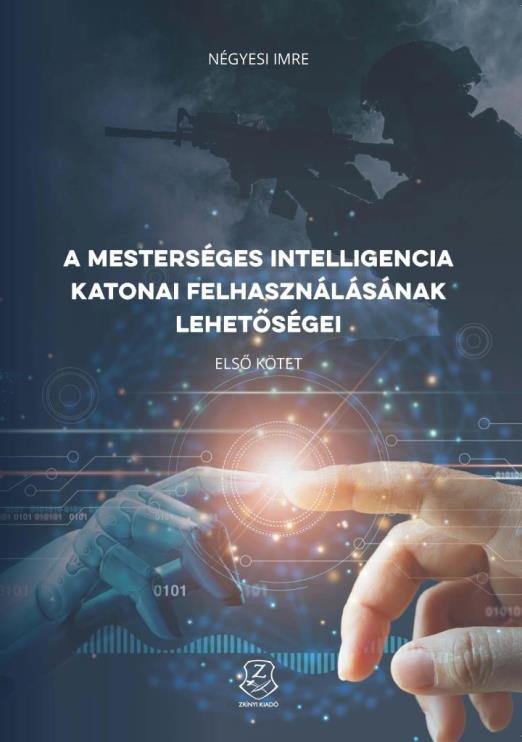 A MESTERSÉGES INTELLIGENCIA KATONAI FELHASZNÁLÁSÁNAK LEHETŐSÉGEI