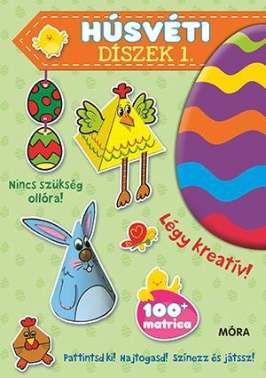 HÚSVÉTI DÍSZEK 1. - PATTINTSD KI! HAJTOGASD! SZÍNEZZ ÉS JÁTSSZ!