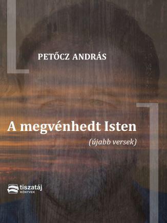 A MEGVÉNHEDT ISTEN (ÚJABB VERSEK)