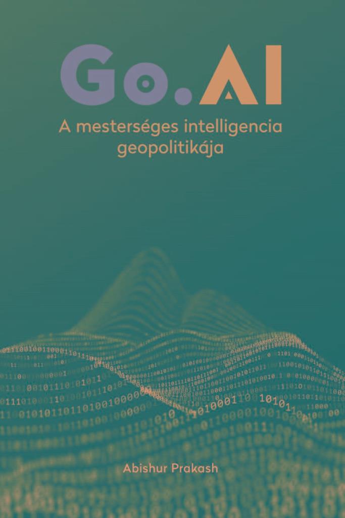GO.AI . A MESTERSÉGES INTELLIGENCIA GEOPOLITIKÁJA