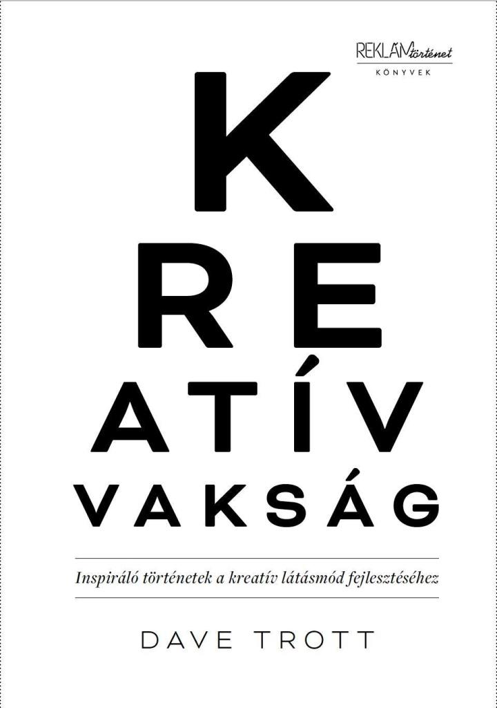 KREATÍV VAKSÁG - INSPIRÁLÓ TÖRTÉNETEK A KREATÍV LÁTÁSMÓD FEJLESZTÉSÉHEZ