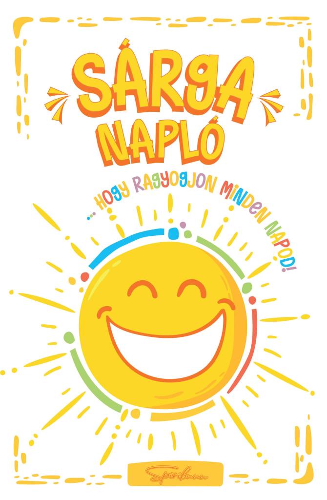 SÁRGA NAPLÓ - HOGY RAGYOGJON MINDEN NAPOD!