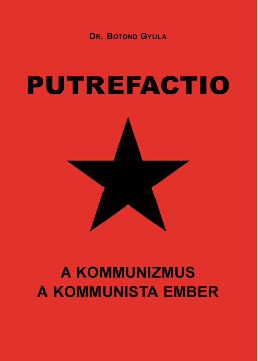 PUTREFACTIO - A KOMMUNIZMUS A KOMMUNISTA EMBER
