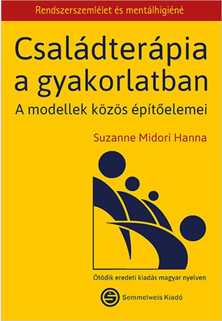 CSALÁDTERÁPIA A GYAKORLATBAN - A MODELLEK KÖZÖS ÉPÍTŐELEMEI