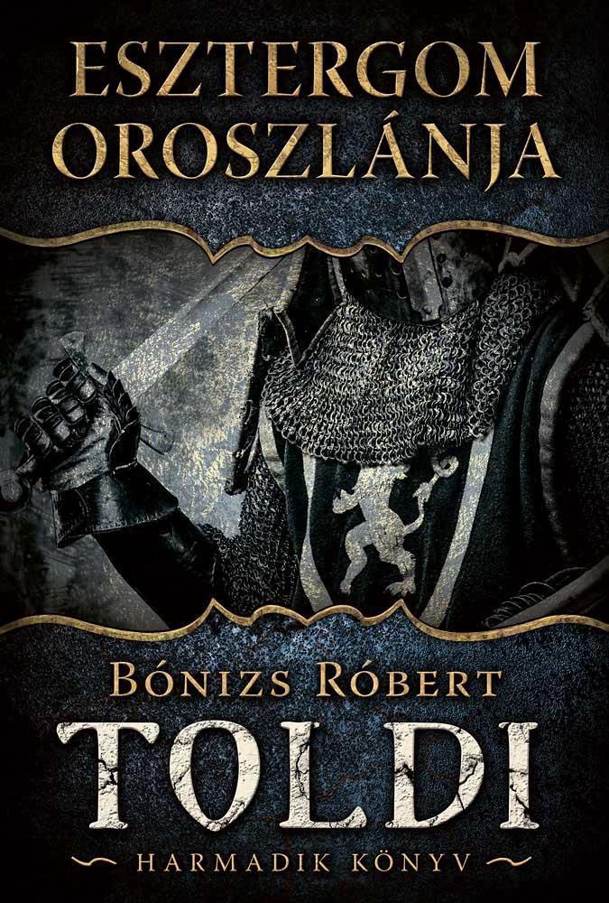ESZTERGOM OROSZLÁNJA - TOLDI HARMADIK KÖNYV