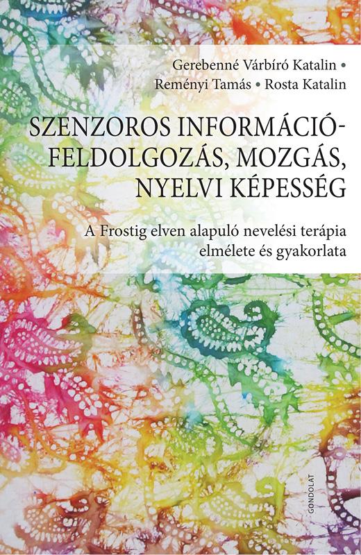 SZENZOROS INFORMÁCIÓFELDOLGOZÁS, MOZGÁS, NYELVI KÉPESSÉG