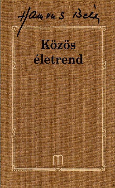 KÖZÖS ÉLETREND - HAMVAS BÉLA MŰVEI 32. KÖTET