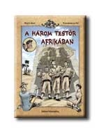 A HÁROM TESTŐR AFRIKÁBAN - SZINES KÉPREGÉNY - KÖTÖTT -