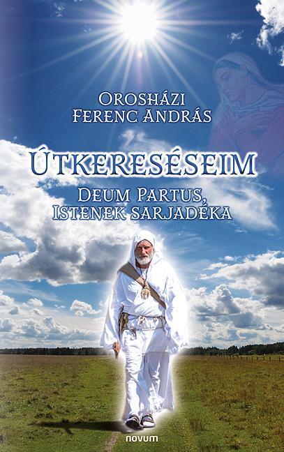 ÚTKERESÉSEIM - DEUM PARTUS, ISTENEK SARJADÉKA