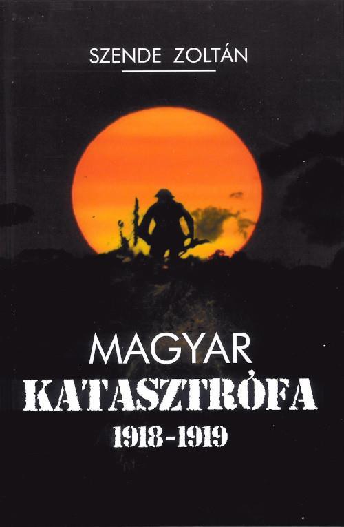 MAGYAR KATASZTRÓFA 19181919