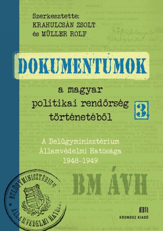 DOKUMENTUMOK A MAGYAR POLITIKAI RENDŐRSÉG TÖRTÉNETÉBŐL