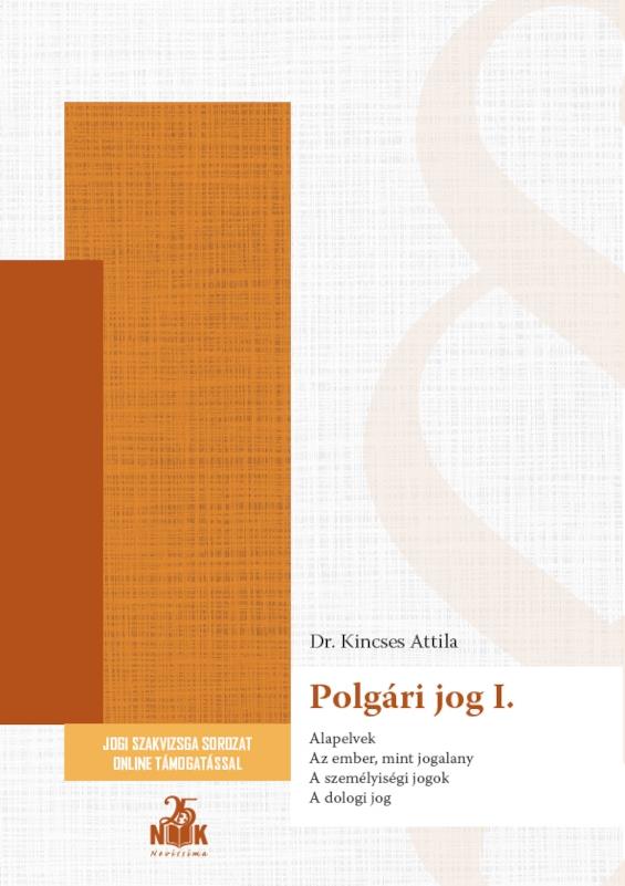 POLGÁRI JOG I. - ALAPELVEK, AZ EMBER, MINT JOGALANY, A SZEMÉLYISÉGI JOGOK, A DOL