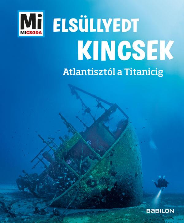 ELSÜLLYEDT KINCSEK - MI MICSODA