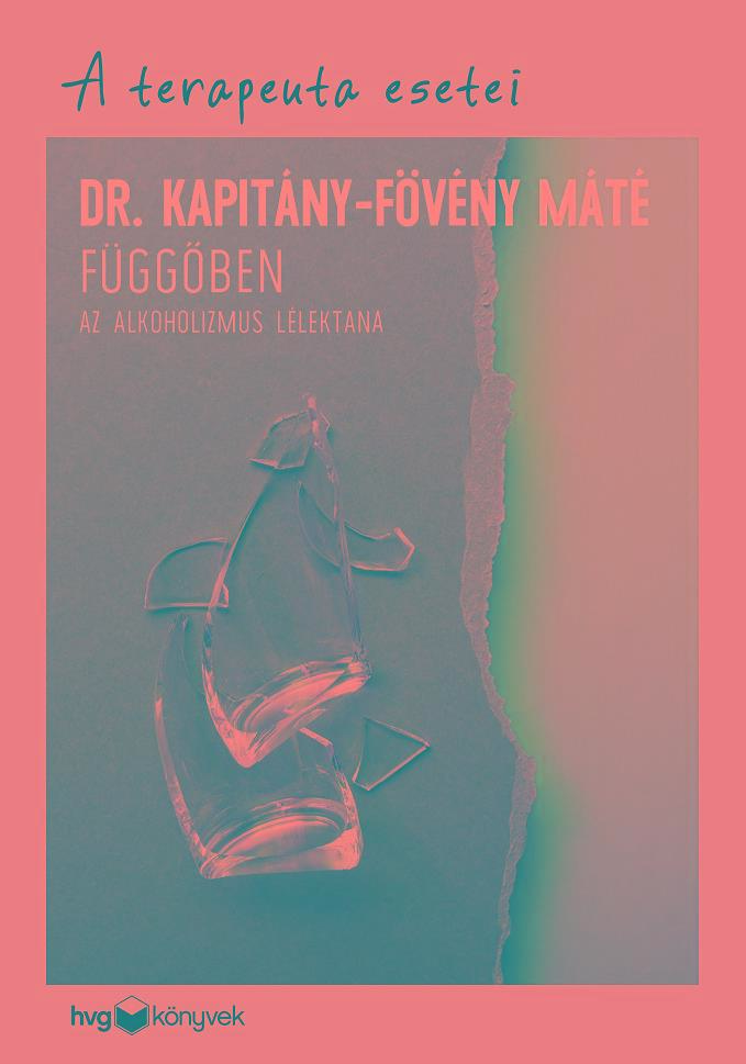 FÜGGŐBEN - AZ ALKOHOLIZMUS LÉLEKTANA