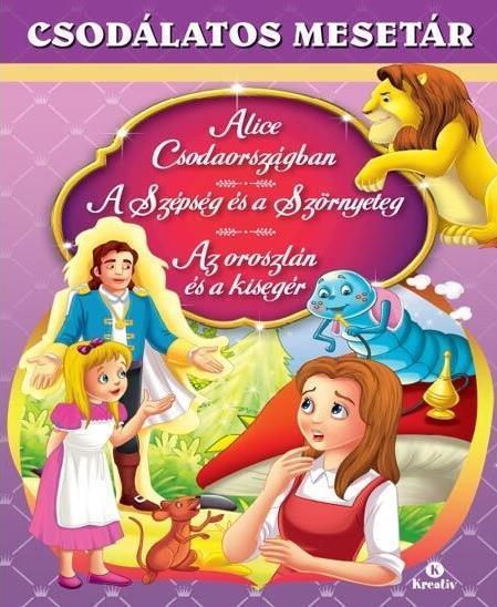 ALICE CSODAORSZÁGBAN - A SZÉPSÉG ÉS A SZÖRNYETEG - AZ OROSZLÁN ÉS A KISEGÉR