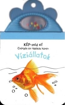 KÉP-ZELD EL! - VÍZIÁLLATOK (CSÖRGŐS ÉS RÁGÓKÁS KÖNYV)