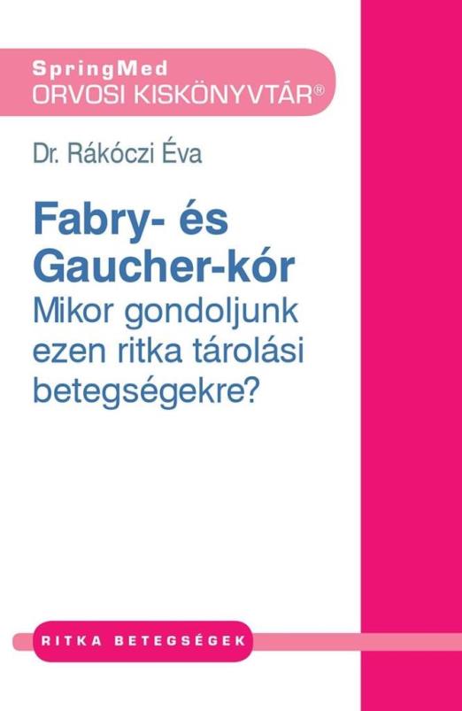 FABRY- ÉS GAUCHER-KÓR - MIKOR GONDOLJUNK EZEN RITKA TÁROLÁSI BETEGSÉGEKRE?